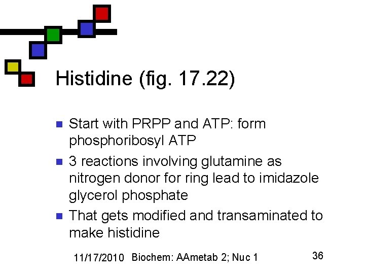 Histidine (fig. 17. 22) n n n Start with PRPP and ATP: form phosphoribosyl