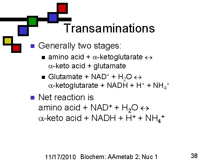 Transaminations n Generally two stages: n n n amino acid + -ketoglutarate -keto acid