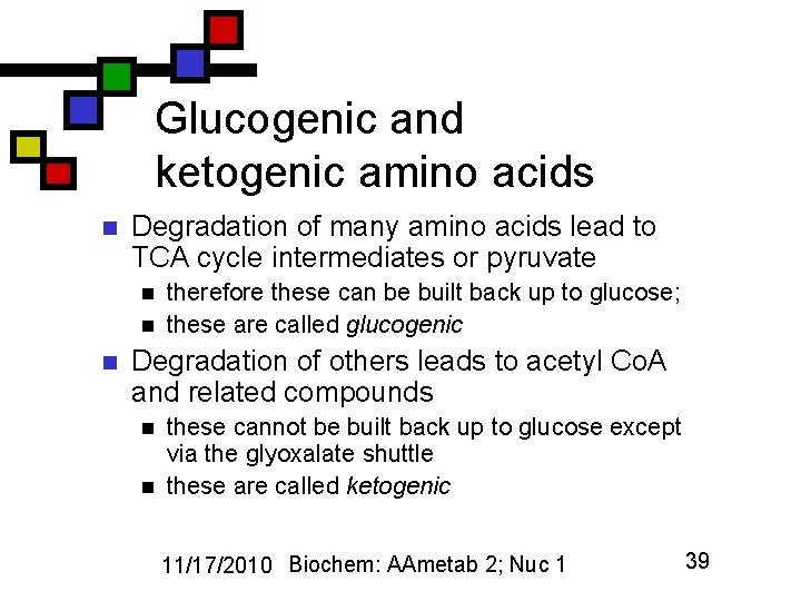 Glucogenic and ketogenic amino acids n Degradation of many amino acids lead to TCA