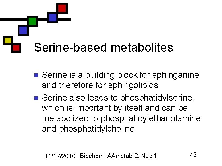 Serine-based metabolites n n Serine is a building block for sphinganine and therefore for