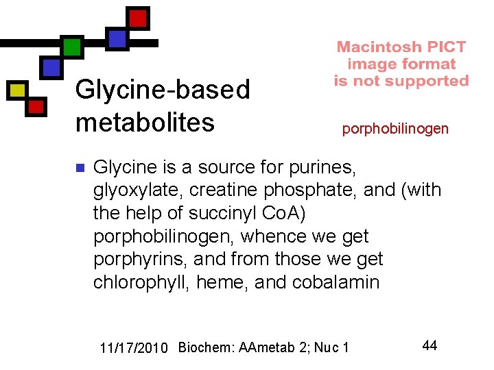 Glycine-based metabolites n porphobilinogen Glycine is a source for purines, glyoxylate, creatine phosphate, and