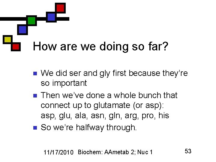 How are we doing so far? n n n We did ser and gly