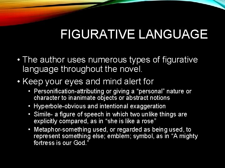 FIGURATIVE LANGUAGE • The author uses numerous types of figurative language throughout the novel.