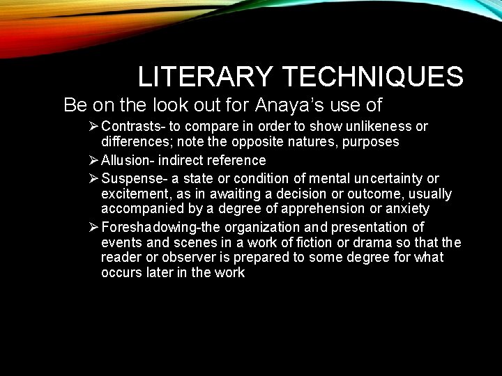 LITERARY TECHNIQUES Be on the look out for Anaya’s use of Ø Contrasts- to