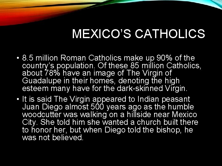 MEXICO’S CATHOLICS • 8. 5 million Roman Catholics make up 90% of the country’s