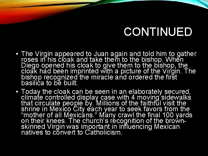 CONTINUED • The Virgin appeared to Juan again and told him to gather roses