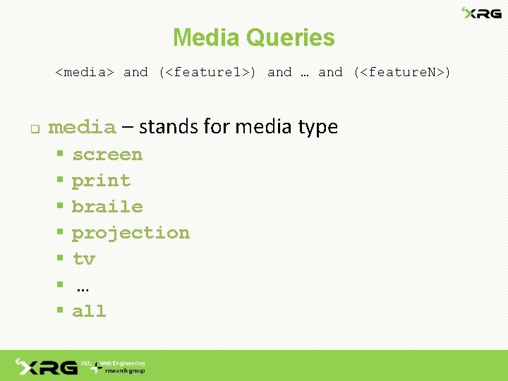 Media Queries <media> and (<feature 1>) and … and (<feature. N>) q media –