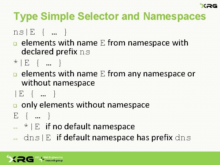Type Simple Selector and Namespaces ns|E { … } q elements with name E