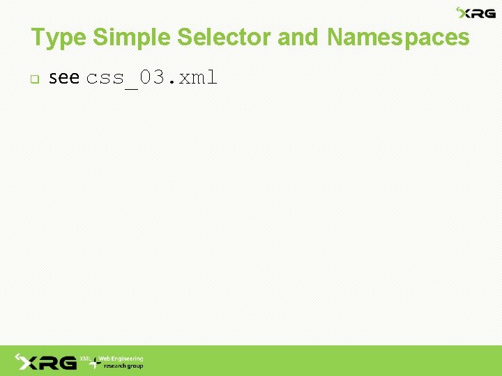 Type Simple Selector and Namespaces q see css_03. xml 