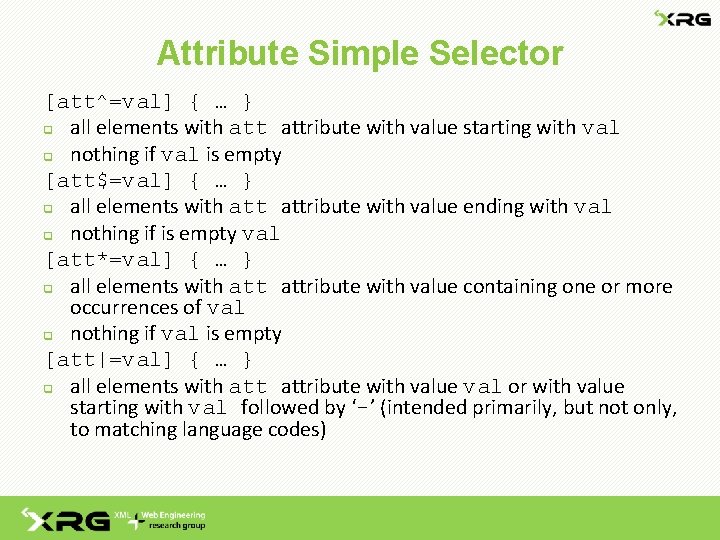 Attribute Simple Selector [att^=val] { … } q all elements with attribute with value