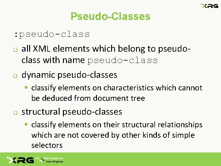 Pseudo-Classes : pseudo-class q all XML elements which belong to pseudoclass with name pseudo-class