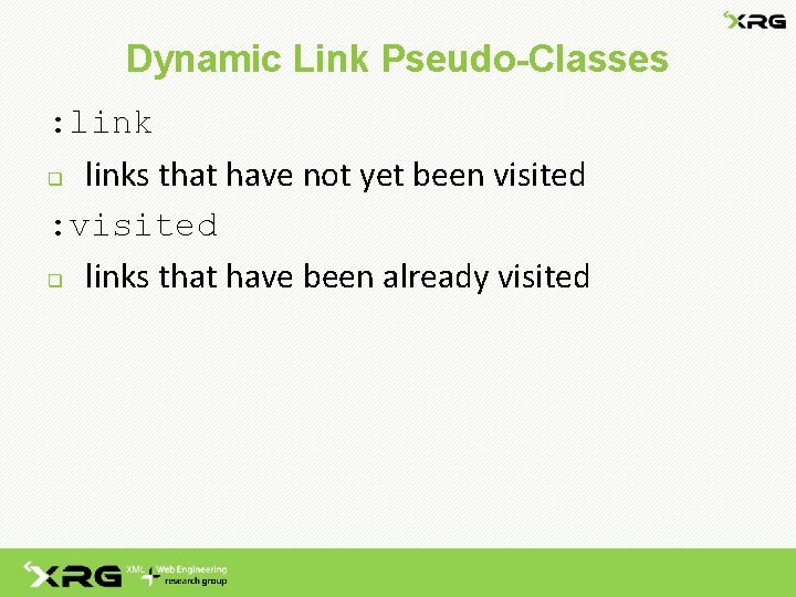 Dynamic Link Pseudo-Classes : link q links that have not yet been visited :