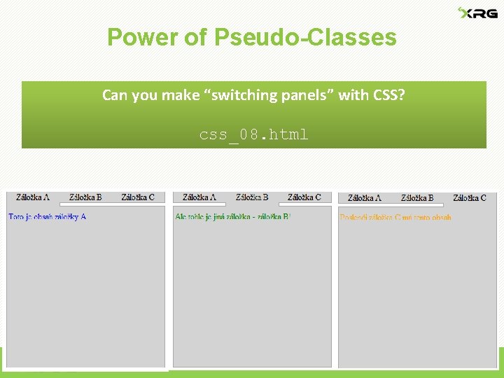 Power of Pseudo-Classes Can you make “switching panels” with CSS? css_08. html 