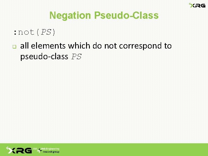 Negation Pseudo-Class : not(PS) q all elements which do not correspond to pseudo-class PS