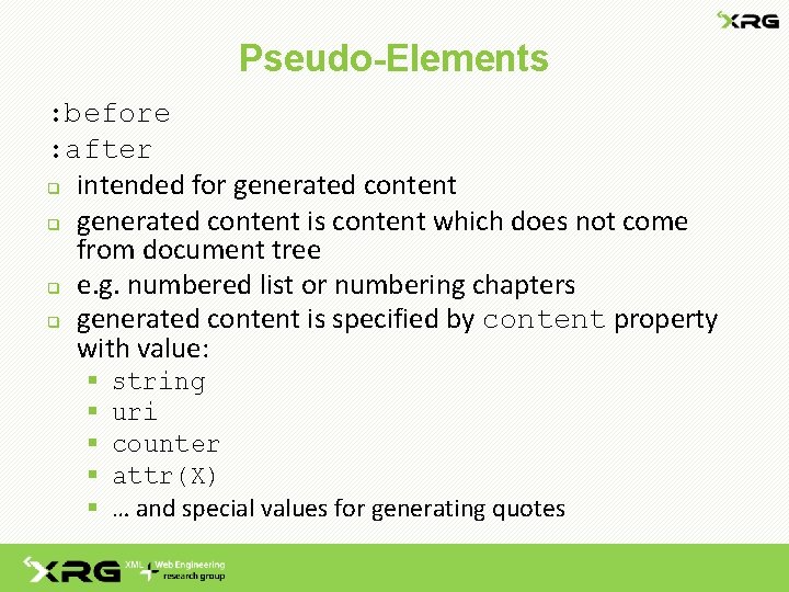 Pseudo-Elements : before : after q intended for generated content q generated content is