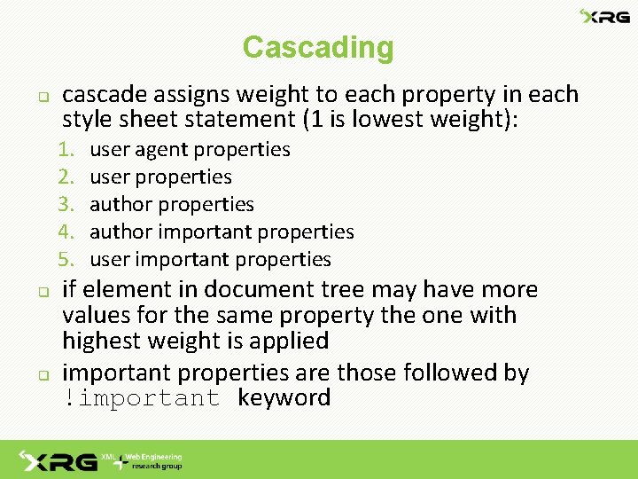 Cascading q cascade assigns weight to each property in each style sheet statement (1