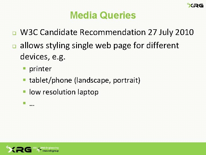 Media Queries q q W 3 C Candidate Recommendation 27 July 2010 allows styling