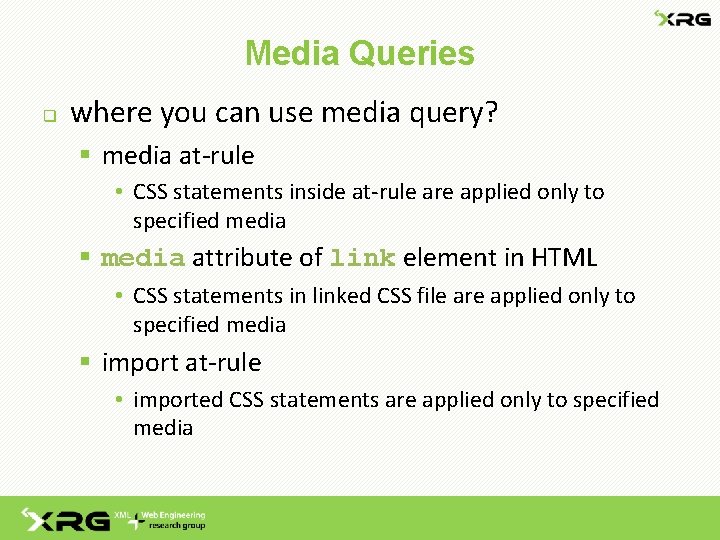 Media Queries q where you can use media query? § media at-rule • CSS