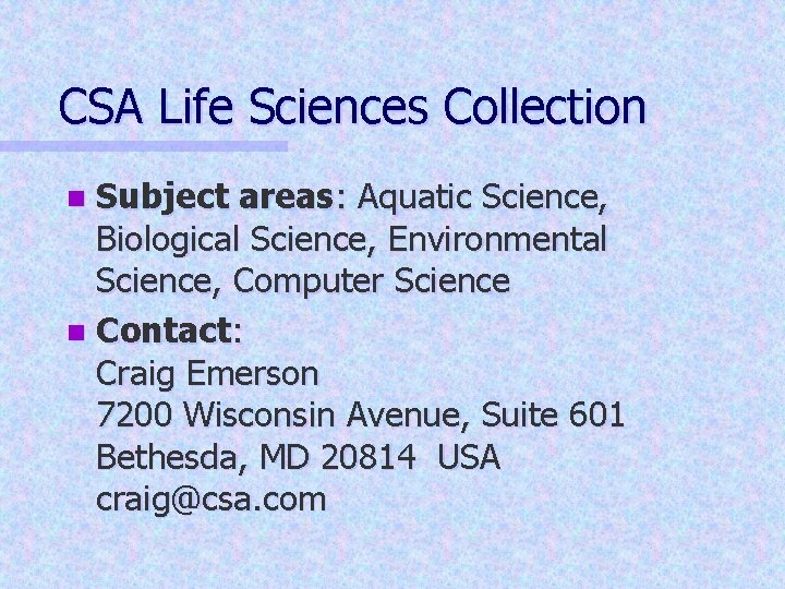 CSA Life Sciences Collection Subject areas: Aquatic Science, Biological Science, Environmental Science, Computer Science