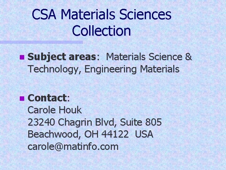 CSA Materials Sciences Collection n Subject areas: Materials Science & Technology, Engineering Materials n