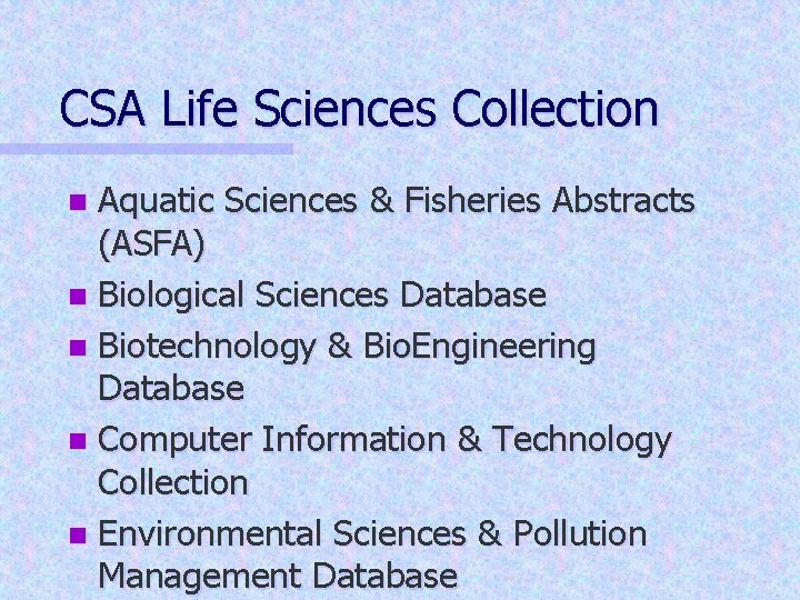 CSA Life Sciences Collection Aquatic Sciences & Fisheries Abstracts (ASFA) n Biological Sciences Database