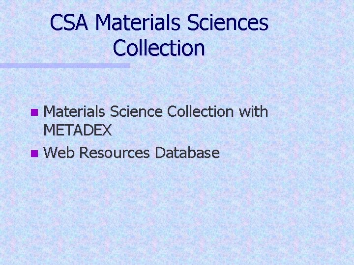 CSA Materials Sciences Collection Materials Science Collection with METADEX n Web Resources Database n