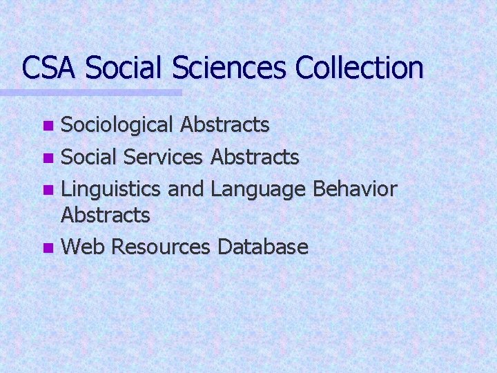 CSA Social Sciences Collection Sociological Abstracts n Social Services Abstracts n Linguistics and Language