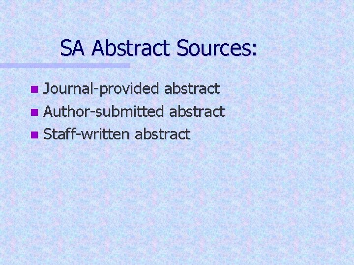 SA Abstract Sources: Journal-provided abstract n Author-submitted abstract n Staff-written abstract n 