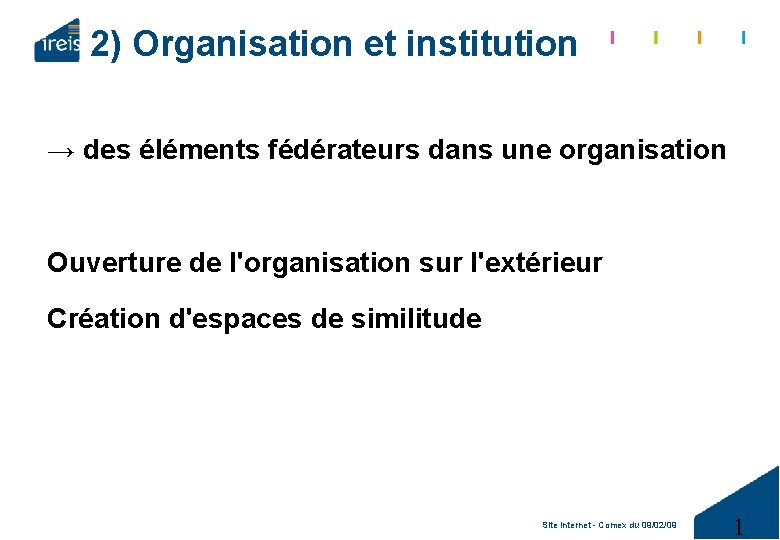 2) Organisation et institution → des éléments fédérateurs dans une organisation Ouverture de l'organisation