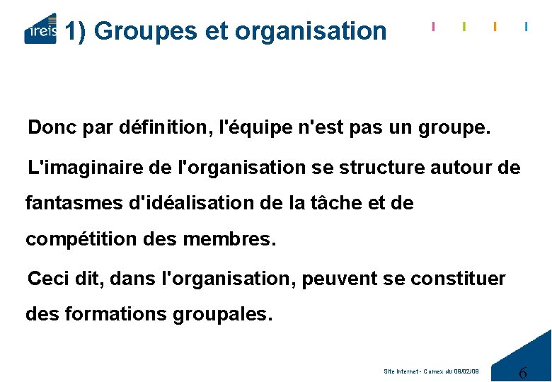 1) Groupes et organisation Donc par définition, l'équipe n'est pas un groupe. L'imaginaire de
