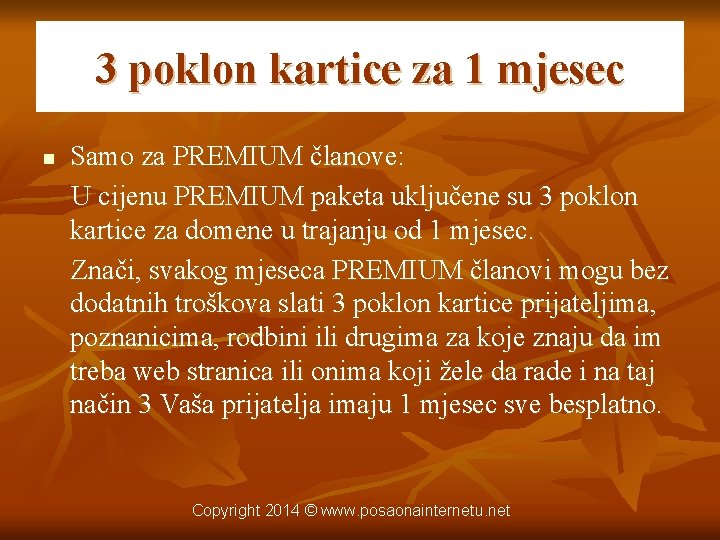 3 poklon kartice za 1 mjesec n Samo za PREMIUM članove: U cijenu PREMIUM
