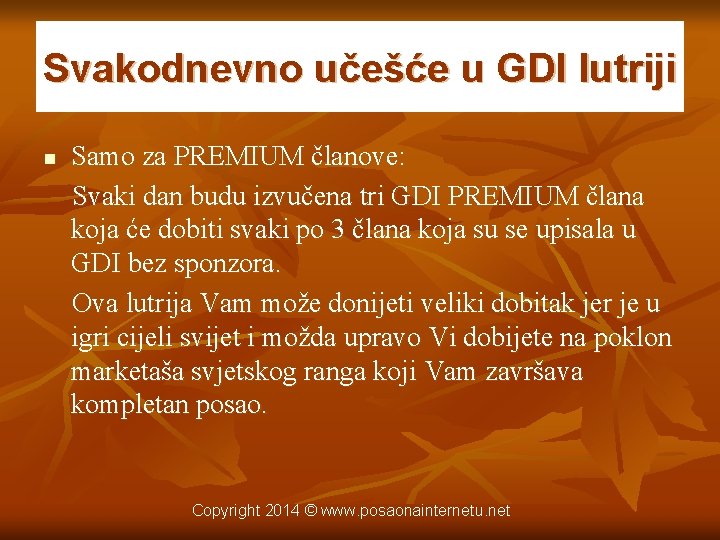 Svakodnevno učešće u GDI lutriji n Samo za PREMIUM članove: Svaki dan budu izvučena