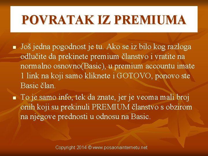 POVRATAK IZ PREMIUMA n n Još jedna pogodnost je tu. Ako se iz bilo