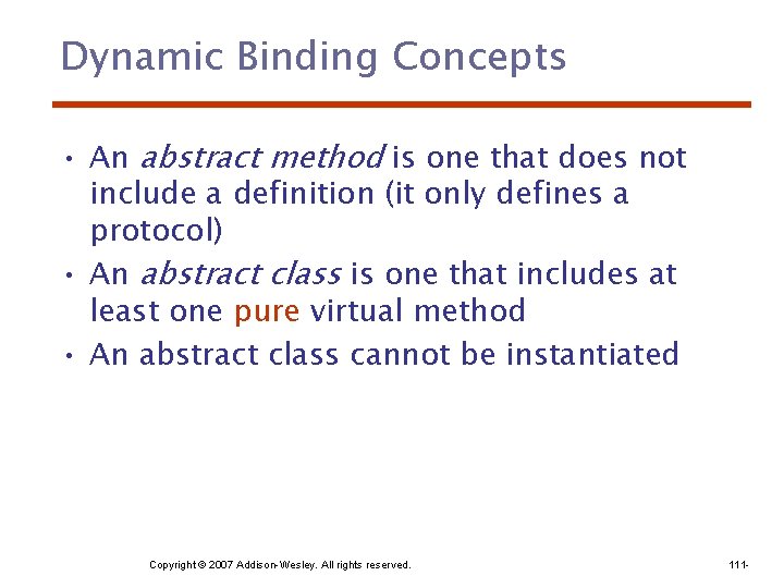 Dynamic Binding Concepts • An abstract method is one that does not include a