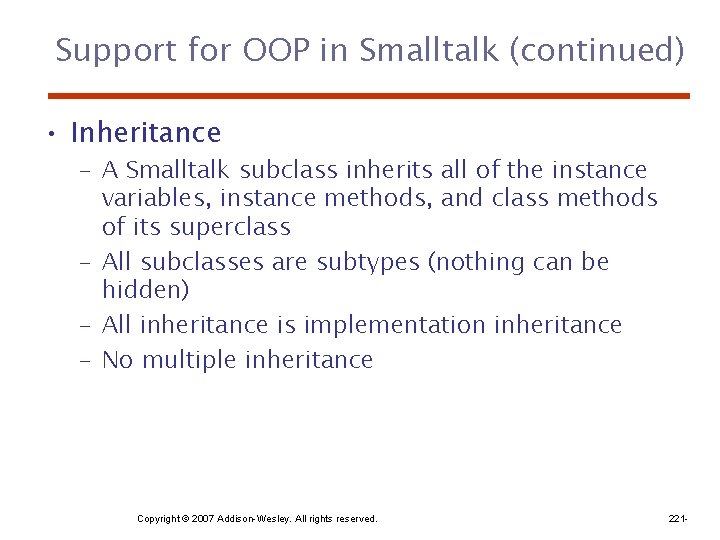 Support for OOP in Smalltalk (continued) • Inheritance – A Smalltalk subclass inherits all
