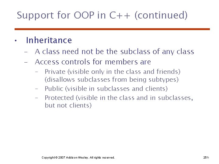 Support for OOP in C++ (continued) • Inheritance – A class need not be