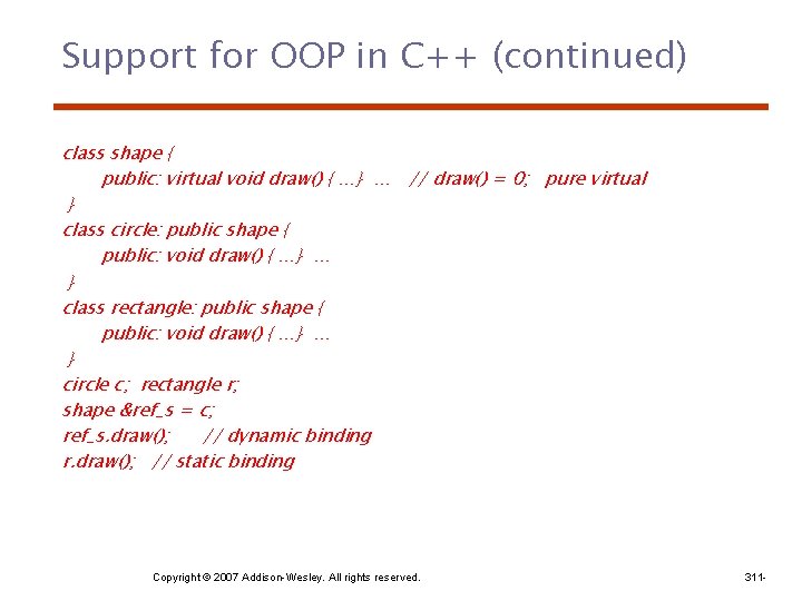 Support for OOP in C++ (continued) class shape { public: virtual void draw() {