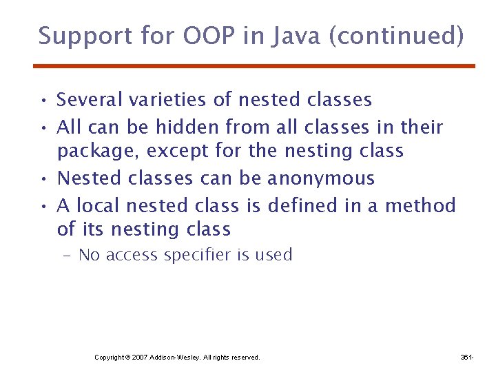 Support for OOP in Java (continued) • Several varieties of nested classes • All