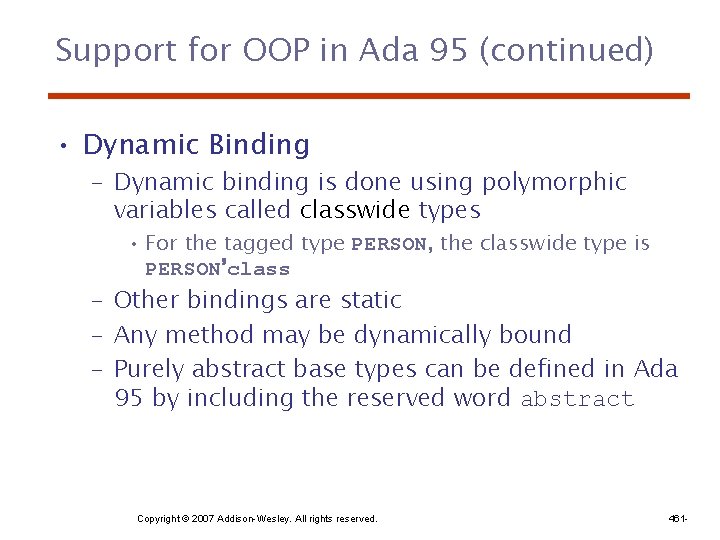 Support for OOP in Ada 95 (continued) • Dynamic Binding – Dynamic binding is