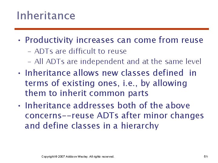 Inheritance • Productivity increases can come from reuse – ADTs are difficult to reuse