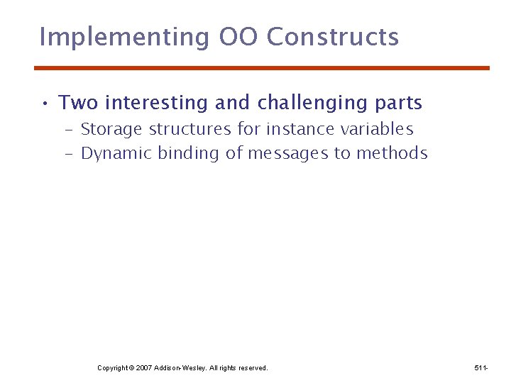 Implementing OO Constructs • Two interesting and challenging parts – Storage structures for instance