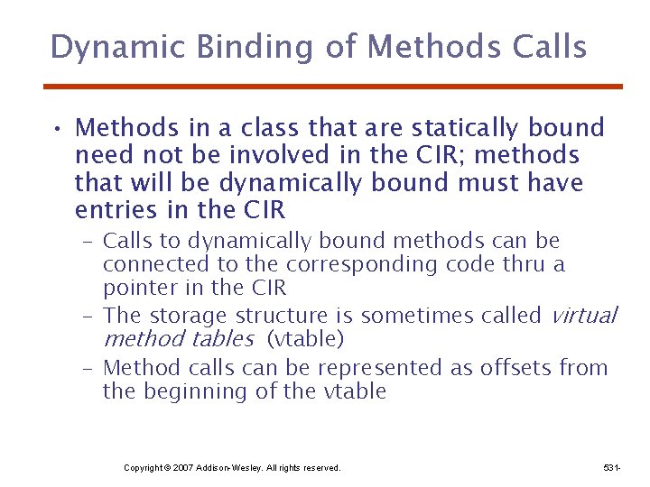 Dynamic Binding of Methods Calls • Methods in a class that are statically bound