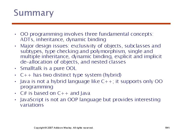 Summary • OO programming involves three fundamental concepts: ADTs, inheritance, dynamic binding • Major