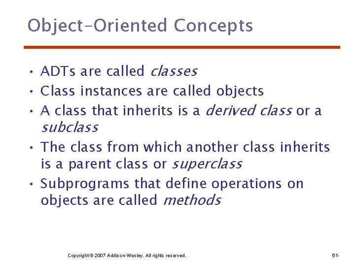 Object-Oriented Concepts • ADTs are called classes • Class instances are called objects •