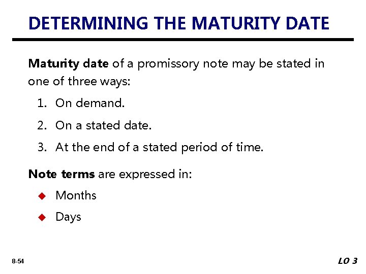 DETERMINING THE MATURITY DATE Maturity date of a promissory note may be stated in