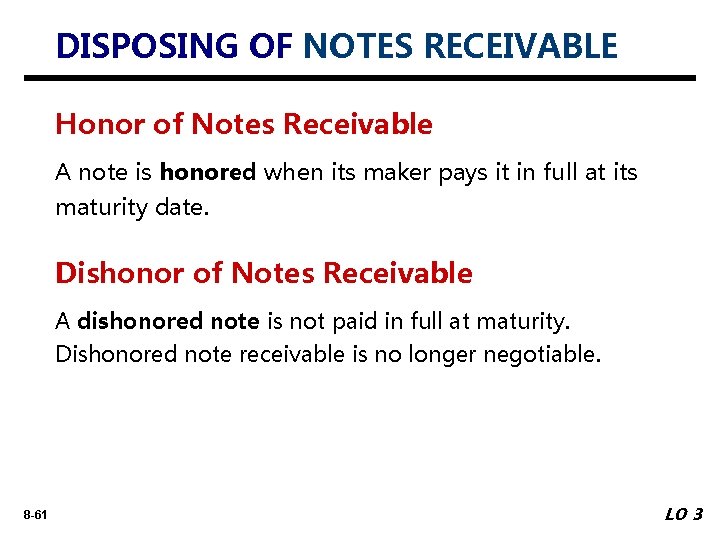 DISPOSING OF NOTES RECEIVABLE Honor of Notes Receivable A note is honored when its
