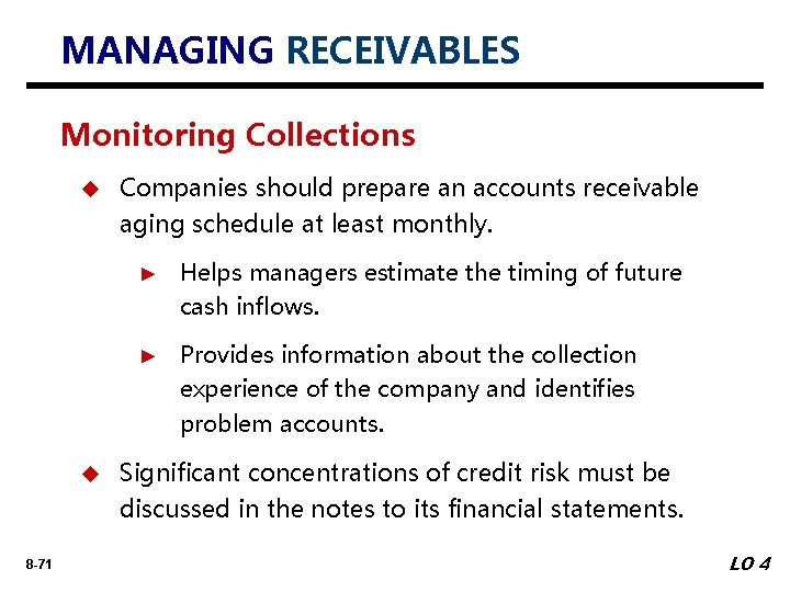 MANAGING RECEIVABLES Monitoring Collections u u 8 -71 Companies should prepare an accounts receivable