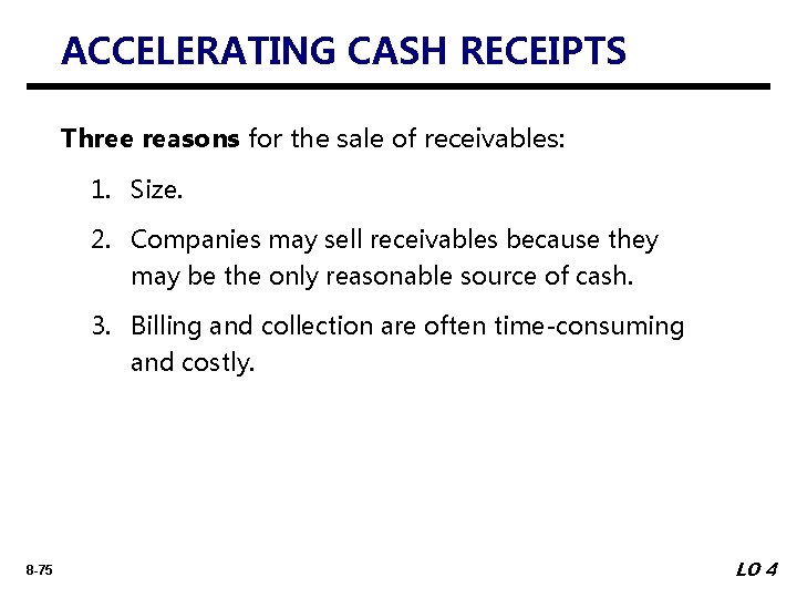 ACCELERATING CASH RECEIPTS Three reasons for the sale of receivables: 1. Size. 2. Companies