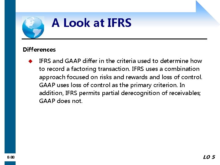 A Look at IFRS Differences u 8 -80 IFRS and GAAP differ in the
