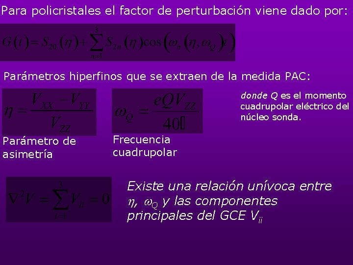 Para policristales el factor de perturbación viene dado por: Parámetros hiperfinos que se extraen